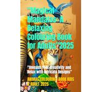 "Magical Mandalas: A Relaxing Colouring Book for Adults": "Unleash Your Creativity and Relax with Intricate Designs"