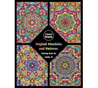 Magical Mandalas and Patterns Coloring Book for Adults 10: Relaxation Through Creative Expression for Anxiety and Stress Relief