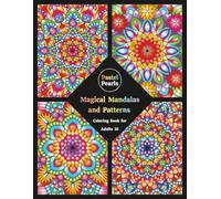 Magical Mandalas and Patterns Coloring Book for Adults 16: Relaxation Through Creative Expression for Anxiety and Stress Relief