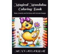 Magical Mandalas Coloring Book: Relax, Unwind, and De-Stress with Intricate Designs