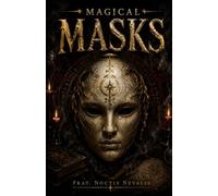 Magical Masks: The Theory and Practice of Ritual Masks in Witchcraft, Ceremonial Magick, Spirit Work, and Esoteric Traditions (The Forbidden Folk ... Grimoires of the Left-Hand Folk Tradition)