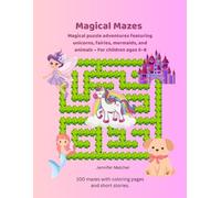 Magical Mazes For Little Explorers: 100 Mazes for 5- to 8-Year-Olds With coloring pages and charming stories for each theme. (Magische Labyrinthe)