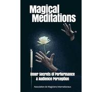 Magical Meditations: Inner Secrets of Performance & Audience Perception