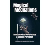 Magical Meditations: Inner Secrets of Performance & Audience Perception
