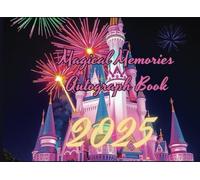 Magical Memories Autograph Book for Kids 2025: A Special Keepsake for Kids to Capture Signatures and Photos of Theme Park Adventures, Favorite Characters, and More