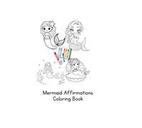Magical Mermaid Affirmations: A Coloring Book for Kids (Ages 4-10): Relax, Color, and Boost Confidence with Positive Mermaid Messages