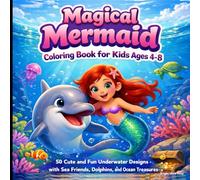 Magical Mermaid Coloring Book for Kids Ages 4-8: 50 Cute and Fun Underwater Designs with Sea Friends, Dolphins, and Ocean Treasures