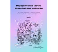 Magical Mermaid Dreams - Rêves de sirènes enchantées: 50 Cute and Easy Coloring Pages for Kids - 50 pages de coloriage faciles et amusantes pour enfants (Mademoiselle Mirdita)