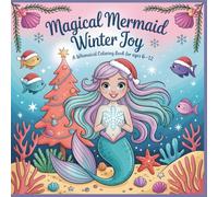 Magical Mermaid Winter Joy A Whimsical Coloring Book for Kids Ages 6 to 12: Charming Ocean Adventures with Cute Mermaids Sea Friends and Festive Christmas Fun