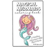 Magical Mermaids: A Coloring Adventure with Kind Words: Mermaids Coloring Book For Kids Ages 4 and Up