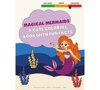 Magical Mermaids: A Cute Coloring Book with Fun Facts