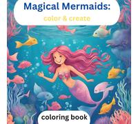 Magical Mermaids: color & create