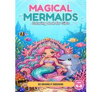 Magical Mermaids Coloring Book for Girls: 50 Sparkly Mermaids, Princesses, Royal Families & Underwater Friends - Big & Bold Lines (Ages 4-8)