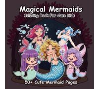 Magical Mermaids Coloring Book: Over 50 Cute Mermaid Pages for Stress-Free Creativity • Easy, Bold, Thick-Line Art for Kids