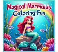 Magical Mermaids Coloring Fun: Enchanting Mermaid Coloring Book for Kids Ages 3-8 (Color the World: Kids’ Mega Coloring Collection for Ages 3-8)