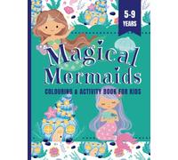 Magical Mermaids Colouring And Activity Book For Kids 5-9 Years.: A Collection Of Over 45 Designs To Colour And How To Draw Mermaids, Perfect Gift For ... And Ocean Lovers (Bumper Colouring Books)