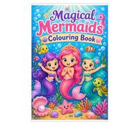 Magical Mermaids Colouring Book: An Enchanting Underwater Adventure with Mermaids, Dolphins, Turtles and Sea Creatures for Kids