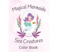 Magical Mermaids & Sea Creatures Color Book: Mermaid Coloring Book for Kids | 40 Fun, Cute, and Easy Ocean-Themed Coloring Pages | 8x5 x 11 inches, 40 ... Great for Creativity, Holidays and Vacations