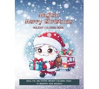 Magical Merry Christmas Holiday Coloring Book: Bold, Fun, and Festive Holiday Coloring Pages to Brighten Your Holidays