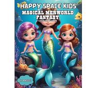 MAGICAL MERWORLD COLOURING BOOK FOR KIDS: Cute, Creative, and Ocean Filled Fun for Little Artists (HAPPYSPACE KIDS)