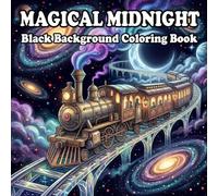 Magical Midnight Black Background Coloring Book: 86 Magical Scenes, Fantasy Animals, Moonlit Magic & Celestial Creatures | Black Background Coloring Book for Adults & Teens