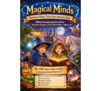 Magical Minds: Fantasy & Magic Trivia Quiz Book for Kids | 100 Enchanting Questions About Wizards, Dragons, Fairy Tales & More - Ages 6-12