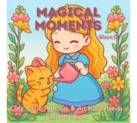 Magical Moments: Cute Little Princess & Animal Friends Coloring Book