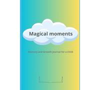 Magical moments. From baby to student.: A keepsake album for notes and photos from the first years of a child's life.