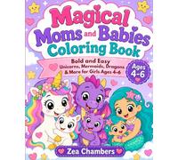 Magical Moms and Babies Coloring Book: Bold and Easy Unicorns, Mermaids, Dragons & More for Girls Ages 4-6