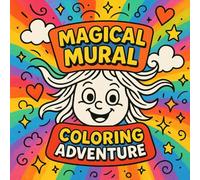 Magical Mural Coloring Adventure: Creative and Fun Mural-Style Coloring Pages for Kids Ages 4-8: Big Smiles, Wild Shapes, and Endless Imagination - Hours of Relaxing and Educational Coloring Fun!