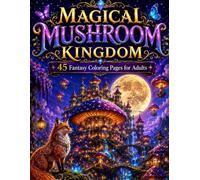 Magical Mushroom Kingdom: Fantasy Coloring Pages for Adults