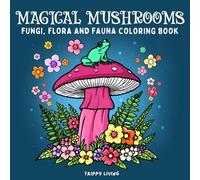Magical Mushrooms Fungi, Flora, and Fauna Coloring Book: For Adults and Teens - Nature-Inspired Coloring with Mushrooms, Woodland Animals, ... Scenes for Relaxation and Stress Relief