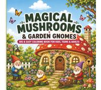 Magical Mushrooms & Garden Gnomes: Big & Easy Coloring Book for Kids, Teens & Adults | 52 Bold Woodland Designs, Cozy Mushroom Cottages, Creative ... (CloverDaze Bold & Easy Coloring Adventures)