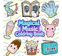Magical Music Theme Coloring Book: Kawaii Bunnies, Sweet Treats, Music Radios and Many More | Relaxing Coloring Pages for Teens, Adults & Kids Ages 8-12