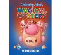 Magical Mystery Colouring Book Vol. 2: A Creative Adventure of Fun and Curious Designs for Kids Ages 3-5: An Exciting Colouring Experience Filled with ... Creativity, and Joyful Exploration