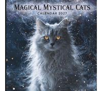 Magical Mystical Cats Calendar 2027: A Year of Enchanted Felines and Fantasy Wonders