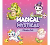Magical Mystical - Plush & Glow Colouring Book: Cute Kawaii Designs - Magical Mystical - Colouring for All Ages