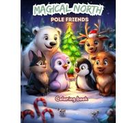 Magical North Pole Friends: Discover a world of snowy magic and joyful Christmas creatures! Christmas Coloring Adventure