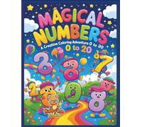 Magical Numbers - A Creative Coloring Adventure from 0 to 20: Fun and Whimsical Number Coloring Pages for Kids Ages 5-8 (Magical Learning Adventures)