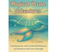 Magical Ocean Adventures: Visualizations with Guided Meditations on Emotions and Inner Strength
