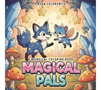 Magical Pals - A Whimsical Coloring Book: A Cute and Cozy Coloring Adventure with Magical Animal Friends for Relaxation and Joy (Coloring book: Mythical Creatures)