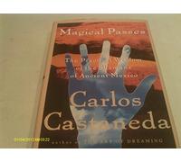 Magical Passes: The Practical Wisdom of the Shamans of Anicient Mexico