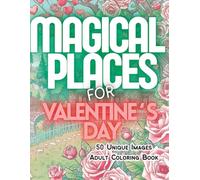 Magical Places for Valentines Day: 50 Unique Images ~ Adult Coloring Book