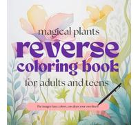 Magical Plants Reverse Coloring Book for Adults and Teens: 50 beautiful watercolor images, exotic plants, you draw your own lines | perfect for ... (Magical Reverse Coloring Books For Adults)