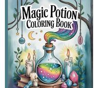 Magical Potions Coloring Book: A Witchy, Spooky Collection of Simple, Easy-to-Color Enchanting and Spellbounding Designs For Relaxation.