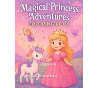 Magical Princess Adventures Coloring Book: Ages 4-8