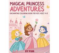 Magical Princess Adventures: Enchanting Colouring Book for Kids Ages 4-8