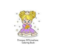 Magical Princess Affirmations: A Coloring Book for Kids (Ages 4-10): Color, Dream, and Boost Confidence with Positive Princess Messages