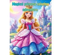 Magical Princess Coloring Adventure: Color Your Way Into Royal Dreams