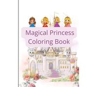 Magical Princess Coloring Book: A Fun and Magical Coloring Book for Kids Ages 4-8